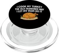 I Cook My Turkey The Old Fashioned Way I Let My Mom Do It PopSockets PopGrip for MagSafe