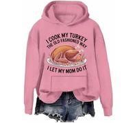 I Cook My Turkey The Old Fashioned Way I Let My Mom Do It Sweatshirt Funny Thanksgiving Turkey Hoodie