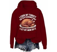 I Cook My Turkey The Old Fashioned Way I Let My Mom Do It Sweatshirt Funny Thanksgiving Turkey Hoodie