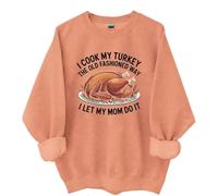 I Cook My Turkey The Old Fashioned Way I Let My Mom Do It Sweatshirt & Hoodie