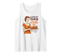 I Cook My Turkey The Old Fashioned Way I Let My Mom Do It Tank Top