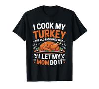 I Cook My Turkey The Old Fashioned Way Thanksgiving Women T-Shirt