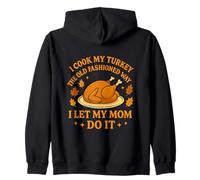I Cook My Turkey The Old Fashioned Way Thanksgiving Zip Hoodie