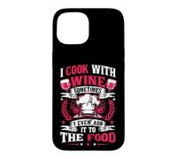 I Cook With Wine Sometimes I Even Add It To The Food Wine Case for iPhone 15