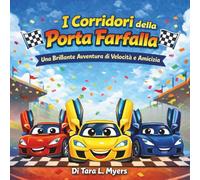 I Corridori della Porta Farfalla: Libri di fiabe per bambini| Tre piccole macchine da corsa, lucide e brillanti, imparano che il lavoro di squadra ... 30 Pagine (Children's Storybooks in Italian)
