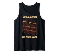 I Could Always Use More Cake Funny Quote Tank Top