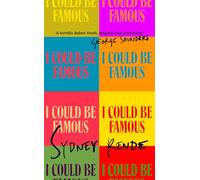 I Could Be Famous: 'A terrific debut: fresh, original and surprising' George Saunders