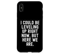 i could be leveling up right now but here we are gamer Case for iPhone XS Max