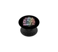 I Could Be Meaner But I Prayed About It PopSockets Adhesive PopGrip