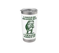 I Could Be Meaner But I Prayed About It Stainless Steel Insulated Tumbler