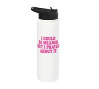 I Could Be Meaner But I Prayed About It Stainless Steel Insulated Water Bottle
