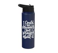 I Could Be Meaner But I Prayed About It Stainless Steel Insulated Water Bottle
