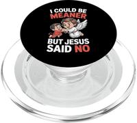 I Could Be Meaner But Jesus Said No Biblical PopSockets PopGrip for MagSafe