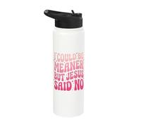I Could Be Meaner But Jesus Said No Stainless Steel Insulated Water Bottle