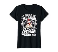 I Could Be Meaner But Jesus Says No T-Shirt