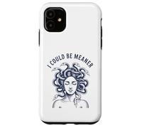 I Could Be Meaner Medusa Scary Women Sarcastic Cool Graphic Case for iPhone 11