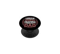 I Could Be Much Worse Start Acting Like My Dad Sarcastic PopSockets Adhesive PopGrip