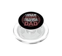 I Could Be Much Worse Start Acting Like My Dad Sarcastic PopSockets PopGrip for MagSafe