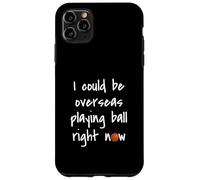 I Could Be Overseas Playing Ball Right Now Chris Island Love Case for iPhone 11 Pro Max