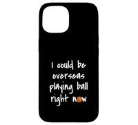 I Could Be Overseas Playing Ball Right Now Chris Island Love Case for iPhone 15