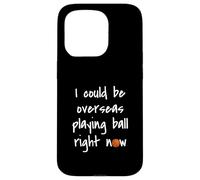 I Could Be Overseas Playing Ball Right Now Chris Island Love Case for iPhone 15 Pro