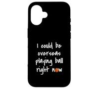 I Could Be Overseas Playing Ball Right Now Chris Island Love Case for iPhone 16