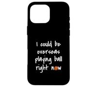 I Could Be Overseas Playing Ball Right Now Chris Island Love Case for iPhone 16 Pro Max