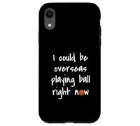 I Could Be Overseas Playing Ball Right Now Chris Island Love Case for iPhone XR