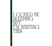 I Could Be Sleeping But I’m Writing This: Work Notebook, Funny Office Gift for Women, Coworker, Boss, Secret Santa Gag Gift (Blank Lined Journal)