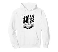 I Could Be Sleeping Right Now Funny Sleepy Pullover Hoodie