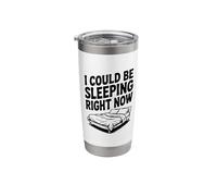 I Could Be Sleeping Right Now Funny Sleepy Stainless Steel Insulated Tumbler