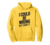 I Could Be Wrong But I Doubt It Sarcastic Men Women Kids Pullover Hoodie
