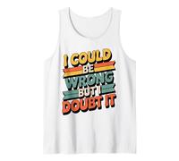 I Could Be Wrong But I Doubt It Sarcastic Men Women Kids Tank Top