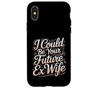 I Could Be Your Future Ex Wife Girlfriend Dating - Case for iPhone X/XS