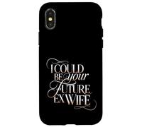 I Could Be Your Future Ex Wife Girlfriend Dating - Case for iPhone X/XS