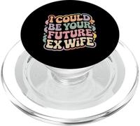 I Could Be Your Future Ex Wife Girlfriend Dating - PopSockets PopGrip for MagSafe