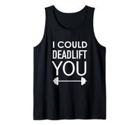 I Could Dead Lift You Weight Training Weightlifting Gym Tank Top