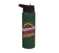 I Could Give Up Shopping But I'm Not A Quitter Stainless Steel Insulated Water Bottle