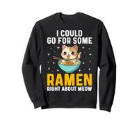 I Could Go for Some Ramen Right About Meow - Cat Lover Ramen Sweatshirt