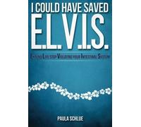 I Could Have Saved Elvis: Extend Life (stop) Violating (your) Intestinal System by Paula D Schlue (2012-12-14)