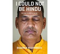 I Could Not Be Hindu:: The Story of a Dalit in the RSS