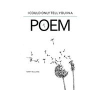 I Could Only Tell You in a Poem