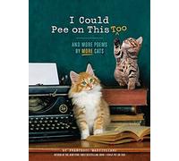 I Could Pee on This, Too: And More Poems by More Cats