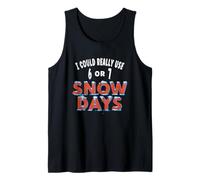 I Could Really Use 6 or 7 Snow Days Teacher Student Joke Tank Top