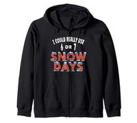 I Could Really Use 6 or 7 Snow Days Teacher Student Joke Zip Hoodie