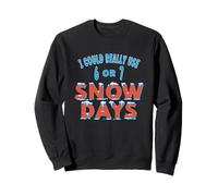 I Could Really Use 6 or 7 Snow Days Winter Teacher Student Sweatshirt