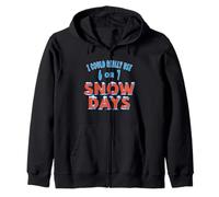 I Could Really Use 6 or 7 Snow Days Winter Teacher Student Zip Hoodie