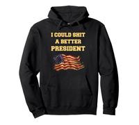 I Could Shit A Better President Pullover Hoodie