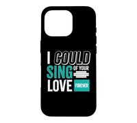 I could sing of your love Forever Case for iPhone 16 Pro