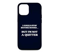 I Could Stop Buying Books But I’m Not a Quitter Case for iPhone 12/12 Pro